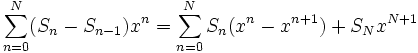 \sum_{n=0}^{N}(S_n-S_{n-1})x^n = \sum_{n=0}^{N}S_n(x^n-x^{n+1}) + S_Nx^{N+1} 