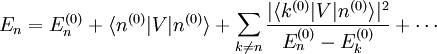 E_n = E_n^{(0)} + \langle n^{(0)} | V | n^{(0)} \rangle + \sum_{k \ne n} \frac{|\langle k^{(0)}|V|n^{(0)} \rangle|^2} {E_n^{(0)} - E_k^{(0)}} + \cdots