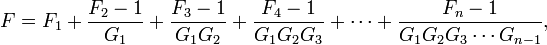 F = F_1 + \frac{F_2 - 1}{G_1} + \frac{F_3 - 1}{G_1  G_2} + \frac{F_4 - 1}{G_1 G_2 G_3} + \cdots + \frac{F_n - 1}{G_1 G_2 G_3 \cdots G_{n-1}},