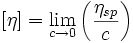 [\eta] = 	\lim_{c \to 0}\left(\frac{\eta_{sp}}{c}\right)
