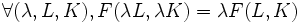 \forall(\lambda,L,K), F(\lambda L,\lambda K)=\lambda F(L,K)
