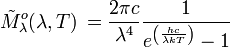 \tilde M^o_{\lambda}(\lambda, T) \, = \frac{2 \pi c}{\lambda^4} \frac{1}{e^{\left(\frac{hc}{\lambda kT}\right)}-1}