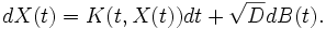 
dX(t)=K(t,X(t))dt+\sqrt{D}dB(t).

