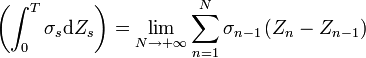 \left(\int_0^T \sigma_s \mathrm dZ_s \right) = \lim_{N\to +\infty} \sum_{n=1}^N \sigma_{n-1} \left(Z_n - Z_{n-1}\right)