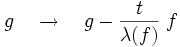 g \quad \to \quad g - \frac{t}{\lambda(f)}\;f