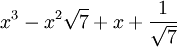  x^3 - x^2\sqrt{7} + x + \frac{1}{\sqrt{7}} ~