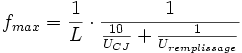  f_{max}= \frac{1}{L}\cdot\frac{1}{\frac{10}{U_{CJ}}+\frac{1}{U_{remplissage}}}