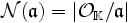 \mathcal {N}(\mathfrak {a}) = \left | \mathcal {O}_{\mathbb {K}} / \mathfrak {a}\right |