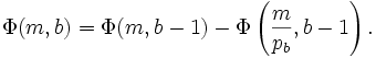 \Phi(m,b)=\Phi(m,b-1)-\Phi\left(\frac m{p_b},b-1\right).\,