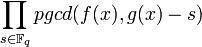 \prod_{s \in \mathbb{F}_q} pgcd(f(x),g(x)-s)\,