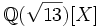 \mathbb{Q}(\sqrt{13})[X]