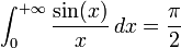 \int_0^{+\infty}\frac{\sin(x)}{x}\,dx=\frac{\pi}{2}