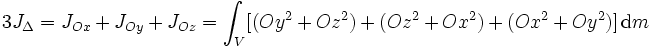 3 J_\Delta = J_{Ox} + J_{Oy} + J_{Oz} = \int_V [(Oy^2+Oz^2)+(Oz^2+Ox^2)+(Ox^2+Oy^2)]\,\mathrm dm 