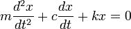  m \frac{d^2x}{dt^2} + c \frac{dx}{dt} + k x = 0 
