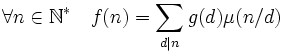 \forall n\in \mathbb{N}^* \quad f(n)=\sum_{d\mid n}g(d)\mu(n/d)