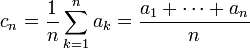 c_n=\frac{1}{n}\sum_{k=1}^n a_k=\frac{a_1+\cdots+a_n}{n}