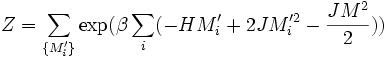 Z=\sum_{\{M_i'\}}\exp(\beta \sum_i (-HM_i'+2JM_i'^2-{JM^2\over 2}))~