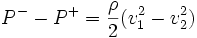 P^--P^+=\frac {\rho}{2}(v_{1}^2 - v_{2}^2)