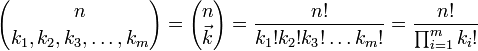 {n \choose k_1, k_2, k_3, \ldots, k_m} = {n\choose\vec k} = \frac{n!}{k_1! k_2! k_3! \dots k_m!} = \frac{n!}{\prod_{i=1}^m k_i!}