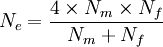 N_e = \frac{4 \times N_m \times N_f} {N_m + N_f}