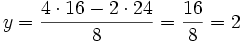 y = {4 \cdot 16-2 \cdot 24 \over 8} = {16 \over 8} = 2 