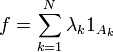 f=\sum_{k=1}^N \lambda_k 1_{A_k}