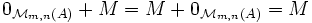 0_{\mathcal{M}_{m,n}(A)}+M = M +0_{\mathcal{M}_{m,n}(A)} = M