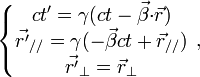 \left\{\begin{matrix}
ct'=\gamma(ct-\vec{\beta}{\cdot}\vec{r})\\
\vec{r'}_{/ /}=\gamma(-\vec{\beta}ct + \vec{r}_{/ /})\\
\vec{r'}_{\bot}=\vec{r}_{\bot}\\
\end{matrix}\right. \,,