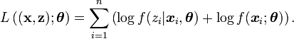 L\left((\mathbf{x,z});\boldsymbol{\theta}\right)=\sum_{i=1}^n\left(\log f(z_i|\boldsymbol{x}_i,\boldsymbol{\theta})+\log f(\boldsymbol{x}_i;\boldsymbol{\theta})\right).