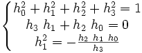 \left\lbrace\begin{matrix} h_0^2 + h_1^2 + h_2^2 + h_3^2 = 1 \\ h_3\ h_1 + h_2\ h_0 = 0 \\ h_1^2 = -\frac{h_2\ h_1\ h_0}{h_3} \end{matrix}\right.