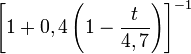 \left[ 1 + 0,4 \left(1 - \frac{t}{4,7} \right) \right]^{-1}