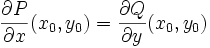 \frac{\partial P}{\partial x}(x_0, y_0)  = \frac{\partial Q}{\partial y}(x_0, y_0) 