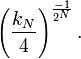 \left(\frac{k_N}{4}\right)^{\frac{-1}{2^N}}.