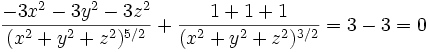 
\frac{-3x^2-3y^2-3z^2}{(x^2+y^2+z^2)^{5/2}}  + \frac{1+1+1}{(x^2+y^2+z^2)^{3/2}}=3-3 =0