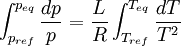 \int_{p_{ref}}^{p_{eq}}\frac {dp}{p} = \frac {L}{R}\int_{T_{ref}}^{T_{eq}} \frac {dT}{T^2}~