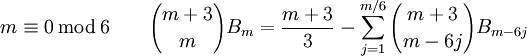 m\equiv 0\,\bmod\,6\qquad {{m+3}\choose{m}}B_m={{m+3}\over3}-\sum_{j=1}^{m/6}{m+3\choose{m-6j}}B_{m-6j}