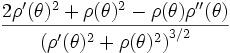 \frac{2\rho'(\theta) ^2 + \rho(\theta)^2- \rho(\theta) \rho''(\theta) }{\left( \rho'(\theta)^2+  \rho(\theta)^2\right)^{3/2}}