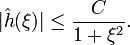 |\hat h(\xi)|\le\frac{C}{1+\xi^2}.