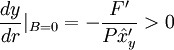 \frac{dy}{dr} |_{B=0} =  -\frac{F'}{P\hat x'_y} > 0 