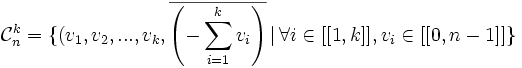 \mathcal{C}_n^k=\{(v_1,v_2,...,v_k,\overline{ \left(-\sum_{i=1}^{k} v_i \right) } \, | \, \forall i \in [[1,k]], v_i \in [[0,n-1]] \}