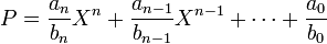 P = \frac {a_n}{b_n}X^n + \frac {a_{n-1}}{b_{n-1}}X^{n-1} + \cdots + \frac {a_0}{b_0}