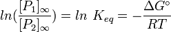 ln(\frac {[P_1]_{\infty}}{[P_2]_{\infty}}) = ln\ K_{eq} = -\frac {\Delta G^\circ}{RT}