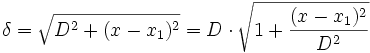 \delta = \sqrt{D^2 + (x-x_1)^2} = D \cdot \sqrt{1 + \frac{(x-x_1)^2}{D^2}}