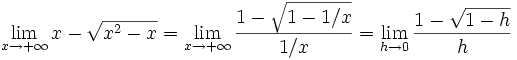 
  \lim_{x \to +\infty} x - \sqrt{x^2 - x}
  = \lim_{x \to +\infty} \frac{1-\sqrt{1 - 1/x}}{1/x}
  = \lim_{h \to 0}\frac{1-\sqrt{1 - h}}{h}