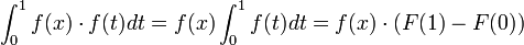 \int_0^1f(x)\cdot f(t)dt = f(x)\int_0^1f(t)dt =f(x)\cdot (F(1)-F(0))