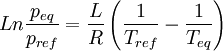 Ln \frac {p_{eq}}{p_{ref}} = \frac {L}{R}\left(\frac {1}{T_{ref}} - \frac {1}{T_{eq}}\right)~