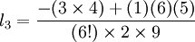 l_3 = \frac {- (3\times 4)+ (1)(6)(5)}{(6!)\times 2 \times 9}