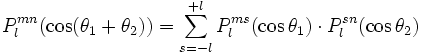 P_l^{mn}(\cos (\theta_1 + \theta_2))
= \sum_{s = -l}^{+l} P_l^{ms}(\cos \theta_1) \cdot P_l^{sn}(\cos \theta_2)