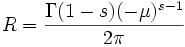 
R = {{\Gamma(1-s)(-\mu)^{s-1}}\over{2\pi}}
