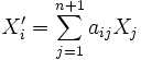 X'_i=\sum_{j=1}^{n+1}{a_{ij}X_j}